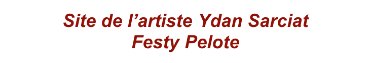 Site de l’artiste Ydan Sarciat
Festy Pelote